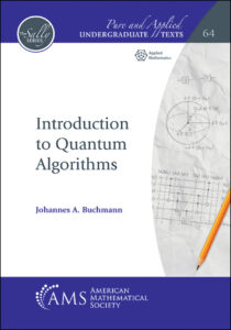 Cover of the book 'Introduction to Quantum Algorithms' by Johannes A. Buchmann, featuring mathematical diagrams, a pencil, and the logo of the American Mathematical Society, part of the Pure and Applied Undergraduate Texts series.