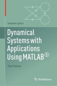 Book cover of "Dynamical Systems with Applications Using MATLAB, Third Edition" by Stephen Lynch, published by Birkhäuser. The cover is green with geometric line diagrams of circles and arrows in the upper right corner.